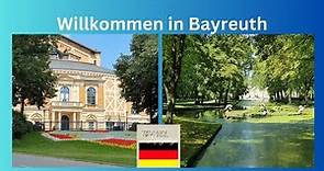 Willkommen in der deutschen Stadt Bayreuth, die Stadt Richard Wagners - in Bayern