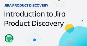 Introduction to Jira Product Discovery | Atlassian