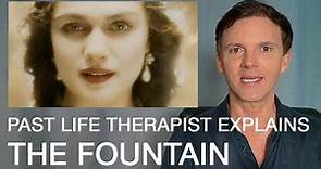 The Fountain - Explained by a Past Life Therapist | Spiritual Movie Review