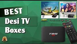 Top 5 Best Desi TV Boxes for Android And Review For All Budgets [2022] - For All Budgets