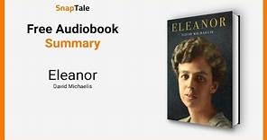 Eleanor by David Michaelis: 8 Minute Summary