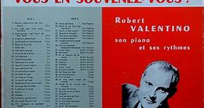Robert Valentino Son Piano Et Ses Rythmes - 60 Airs Que Vous Aimez - Vous En Souvenez-Vous?