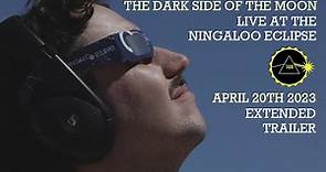 Pink Floyd - The Dark Side Of The Moon (Live At The Ningaloo Eclipse) [Extended Trailer]