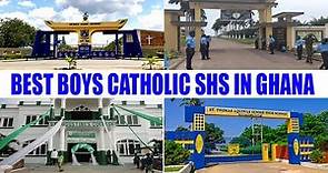 TOP 10 BEST BOYS CATHOLIC SENIOR HIGH SCHOOLS(SHS) IN GHANA