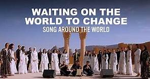 Waiting on the World to Change | Song Around The World | Playing For Change