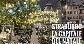 Strasburgo a Natale. Le vie più magiche, i mercatini più belli.