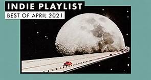 Indie Playlist | Best of April 2021