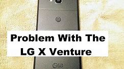 Problem with the LG X Venture