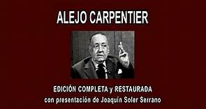 ALEJO CARPENTIER A FONDO - EDICIÓN COMPLETA y RESTAURADA, con presentación de J. Soler Serrano