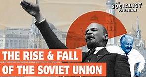 The Rise and Fall of the Soviet Union -- Lessons for Socialists
