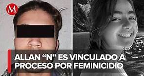 Allan "N", es vinculado a proceso a por el presunto feminicidio de Ana María Serrano