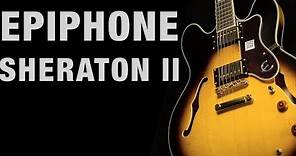 Epiphone Sheraton II Overview