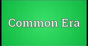 Common Era Meaning