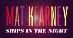 Mat Kearney "Ships In The Night" Lyric Video