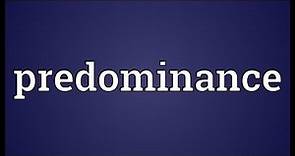 Predominance Meaning