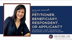 Frequently Asked: Petitioner, Beneficiary, Respondent, or Applicant?