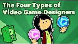 The Four Types of Video Game Designers - Game Design Specializations - Extra Credits