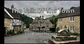 The Talk of the Town - Cary Grant - Ronald Colman - Jean Arthur - Lux Radio Theater