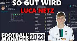 SO GUT WIRD LUCA NETZ ⚽ [ Football Manager 2023 / Deutsch ]