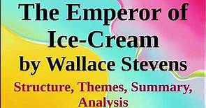 The Emperor of Ice-Cream by Wallace Stevens | Structure, Themes, Summary, Analysis