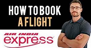 ✅ Air India Express: How to book flight tickets with Air India Express (Full Guide)