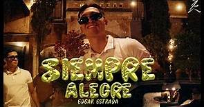 Siempre Alegre - Edgar Estrada [Video Oficial]