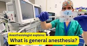 What is general anesthesia, & why it matters to patients & surgeons