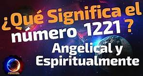 🔴 Qué Significa el numero 1221 - Significado del número 1221 - Significado numero Angelical 1221