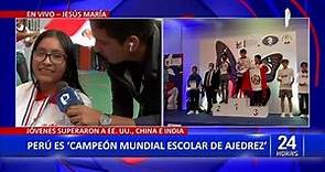 24Horas VIVO Perú es campeón mundial escolar de ajedrez
