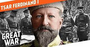 Tsar Ferdinand I of Bulgaria I WHO DID WHAT IN WW1?