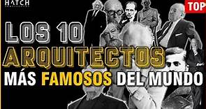🌎 Los 10 #ARQUITECTOS más Importantes y famosos del #MUNDO