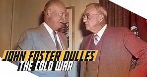 John Foster Dulles: Defender of Global Security or Hawkish Interventionist?