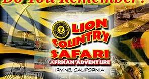 Do You Remember Lion Country Safari in Laguna Hills?