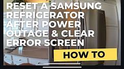 How to Reset a Samsung Refrigerator After a Power Outage and Clear Error Screen