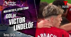 Goal Victor Lindelöf - Man. United v. Luton Town 23-24 | Premier League | Telemundo Deportes