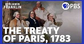 The Treaty of Paris, 1783 | Benjamin Franklin | PBS | A Film by Ken Burns