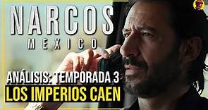 NARCOS MÉXICO | Análisis de la Temporada 3: Todos los imperios caen