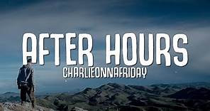 charlieonnafriday - After Hours (Lyrics)