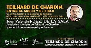 TEILHARD DE CHARDIN - UNA VIDA ENTRE EL SUELO Y EL CIELO