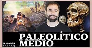 ⚫ Paleolítico Medio | Paleoantropología y Edades de la Prehistoria
