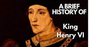 A Brief History of King Henry VI