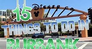 Top 15 Things To Do In Burbank, California