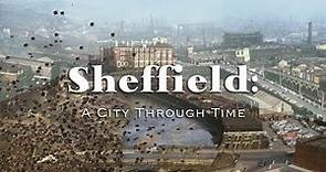 Sheffield: A City Through Time (Yorkshire, England)