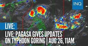 LIVE: Pagasa gives updates on Typhoon Goring | Aug 26, 11am