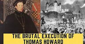 The BRUTAL Execution Of Thomas Howard - The 4th Duke Of Norfolk