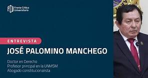 ENTREVISTA A PALOMINO MANCHEGO: Vivencias, enseñanzas del Derecho y recomendaciones