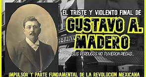 GUSTAVO A. MADERO | Historia, traición y martirio