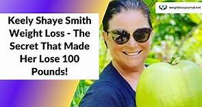 Keely Shaye Smith Weight Loss (2023) - The Secret That Made Her Lose 100 Pounds!