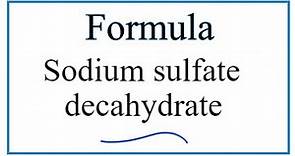 How to Write the Formula for Sodium sulfate decahydrate
