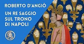 Roberto d'Angiò, storia di un re saggio sul trono di Napoli